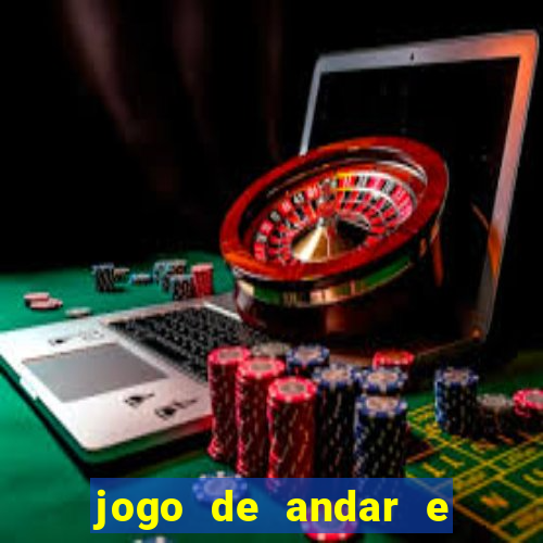 jogo de andar e ganhar dinheiro